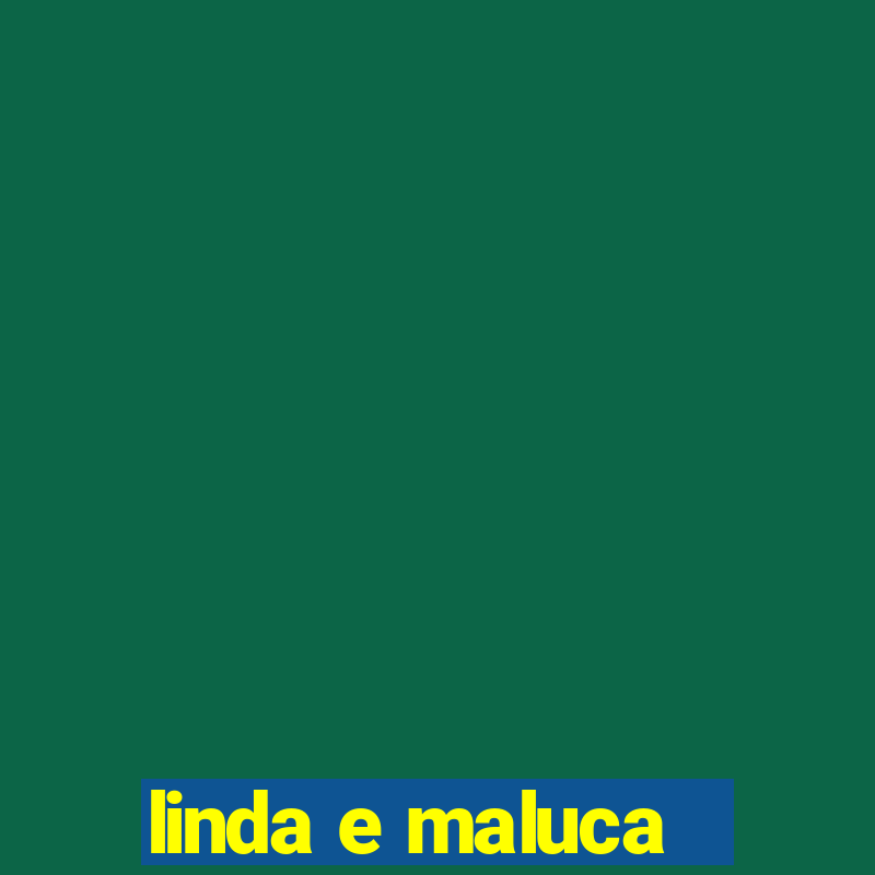 linda e maluca - orochi letra